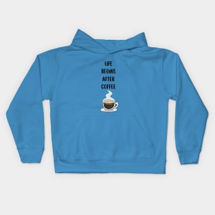 Life begins after coffee T-Shirt Kids Hoodie